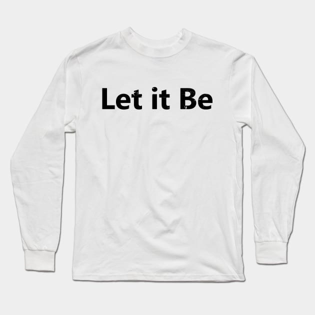 Let It Be Long Sleeve T-Shirt by ShopBuzz